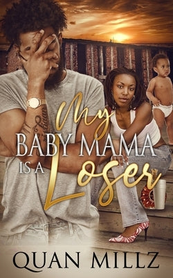 My Baby Mama Is A Loser by Millz, Quan