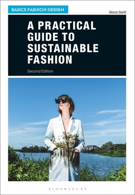 A Practical Guide to Sustainable Fashion Paperback Bloomsbury Visual Arts