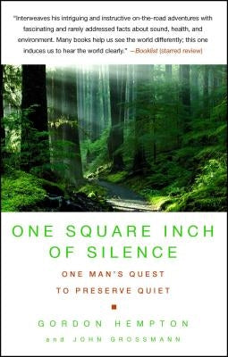 One Square Inch of Silence: One Man's Search for Natural Silence in a Noisy World Atria Books