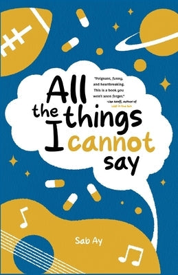 All the Things I Cannot Say by Ay, Sab