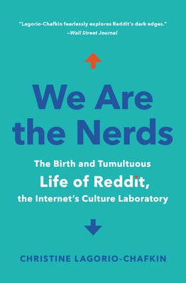 We Are the Nerds: The Birth and Tumultuous Life of Reddit, the Internet's Culture Laboratory Paperback Hachette Books