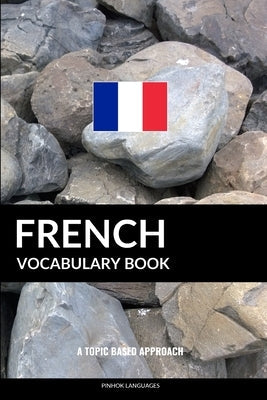 French Vocabulary Book: A Topic Based Approach Paperback Createspace Independent Publishing Platform