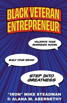 Black Veteran Entrepreneur: Validate Your Business Model, Build Your Brand, and Step Into Greatness Paperback New Degree Press