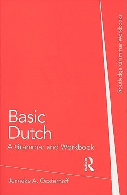 Basic Dutch: A Grammar and Workbook Paperback Routledge