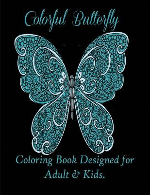 Colorful Butterflies: Coloring Book Designed for Adult & Kids. Paperback Mainland Publisher
