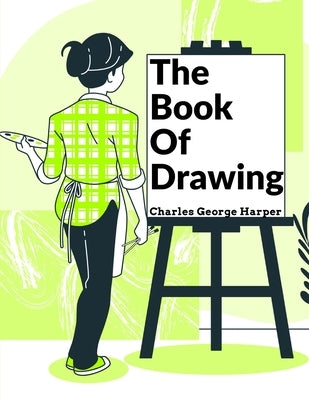 The Book Of Drawing: Modern Methods Of Reproduction Paperback Global Book Company