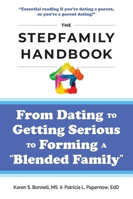The Stepfamily Handbook: From Dating, to Getting Serious, to forming a Blended Family Paperback Createspace Independent Publishing Platform