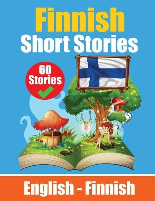 Short Stories in Finnish English and Finnish Short Stories Side by Side: Learn Finnish Language Through Short Stories Finnish Made Easy Suitable for C Paperback de Fryske Wrald