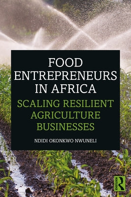 Food Entrepreneurs in Africa: Scaling Resilient Agriculture Businesses Paperback Routledge