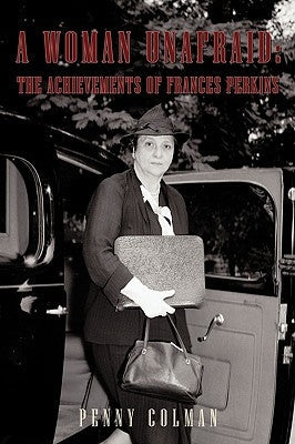 A Woman Unafraid: The Achievements of Frances Perkins Paperback iUniverse
