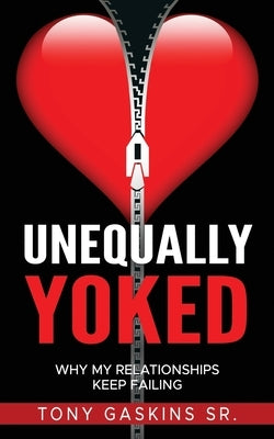 Unequally Yoked: Why My Relationships Keep Failing Paperback Independently Published