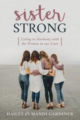 Sister Strong: Living in Harmony with the Women in Our Lives Paperback Cfi