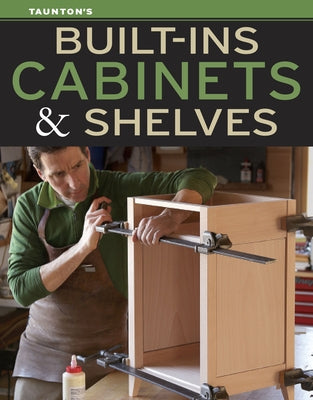 Built-Ins, Cabinets & Shelves Paperback Taunton Press