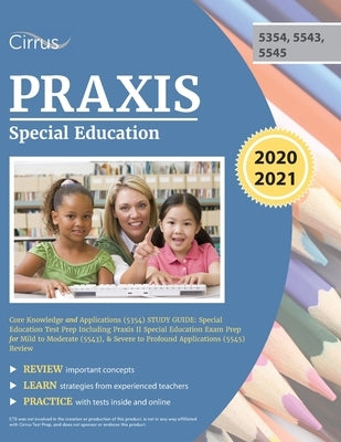 Praxis Special Education Core Knowledge and Applications (5354) Study Guide: Special Education Test Prep Including Praxis II Special Education Exam Pr Paperback Cirrus Test Prep