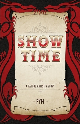 Show Time: A tattoo artist's story Paperback Pym Avery