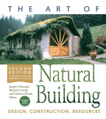 The Art of Natural Building-Second Edition-Completely Revised, Expanded and Updated: Design, Construction, Resources Paperback New Society Publishers