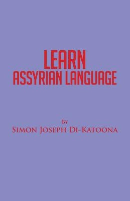 Learn Assyrian Language: Derivative of Aramaic Language Paperback iUniverse