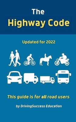The Highway Code: Updated For 2022 Paperback Drivingsuccess Publications