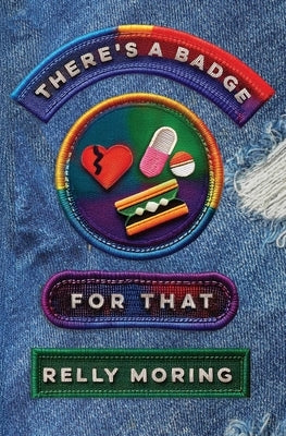 There's a Badge for That by Moring, Relly