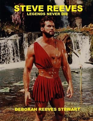 Steve Reeves Legends Never Die: (Black and White Version) Paperback Createspace Independent Publishing Platform