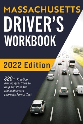 Massachusetts Driver's Workbook: 320+ Practice Driving Questions to Help You Pass the Massachusetts State Learner's Permit Test Paperback More Books LLC