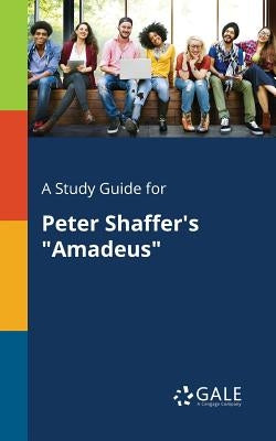 A Study Guide for Peter Shaffer's "Amadeus" Paperback Gale, Study Guides