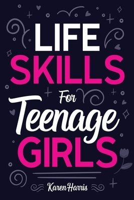 Life Skills for Teenage Girls Paperback Spotlight Media