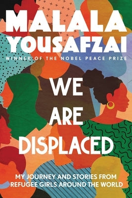 We Are Displaced: My Journey and Stories from Refugee Girls Around the World Paperback Little, Brown Books for Young Readers