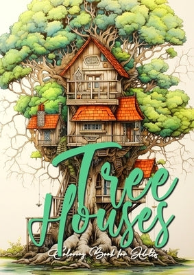 Tree Houses Coloring Book for Adults: Trees Coloring Book Grayscale Tree House Coloring Book for Adults architecture coloring book tree houses A4 60 P Paperback Monsoon Publishing LLC Sonja LIDL Info@monsoo