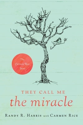 They Call Me The Miracle: The Carmen Rice Story Paperback Emerald House Group