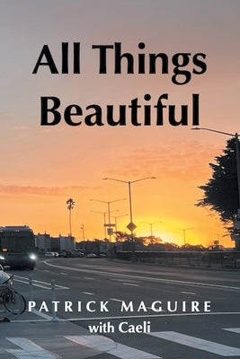 All Things Beautiful by Maguire, Patrick