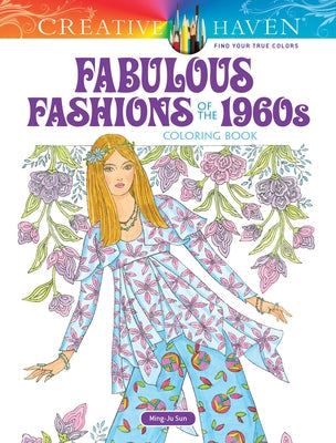 Creative Haven Fabulous Fashions of the 1960s Coloring Book Dover Publications