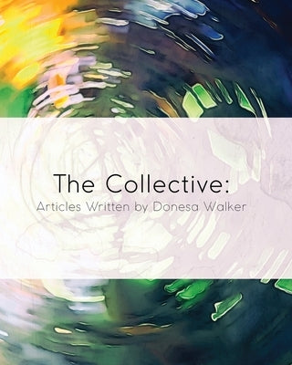 The Collective: Articles Written by Donesa Walker Paperback Brain Train LLC