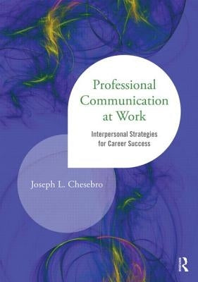 Professional Communication at Work: Interpersonal Strategies for Career Success Paperback Routledge