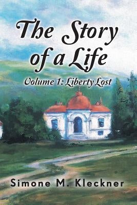 The Story of a Life - Liberty Lost, Volume 1 Paperback Page Publishing, Inc.