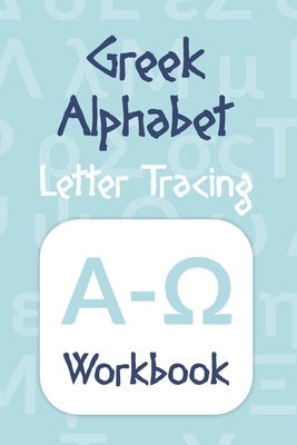 Greek Alphabet: Letter Tracing Workbook Paperback Independently Published
