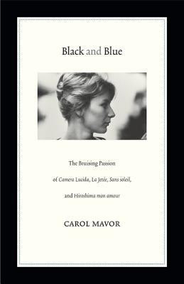 Black and Blue: The Bruising Passion of Camera Lucida, La Jete, Sans soleil, and Hiroshima mon amour Paperback Duke University Press