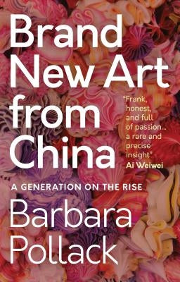 Brand New Art from China: A Generation on the Rise Paperback I. B. Tauris & Company