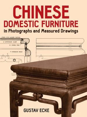 Chinese Domestic Furniture in Photographs and Measured Drawings Dover Publications