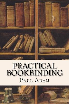 Practical Bookbinding Paperback Createspace Independent Publishing Platform