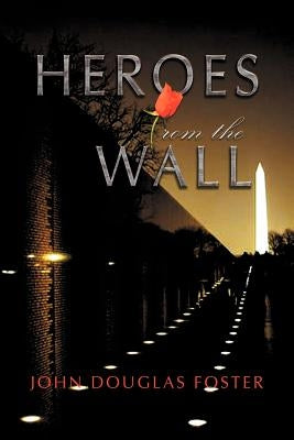 Heroes from the Wall Paperback Xlibris