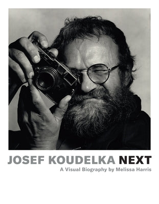 Josef Koudelka: Next: A Visual Biography by Melissa Harris Paperback Aperture