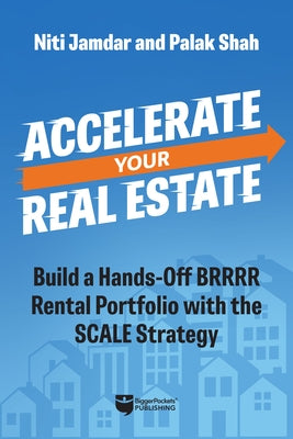 Accelerate Your Real Estate: Build a Hands-Off Rental Portfolio with the Scale Strategy Paperback Biggerpockets Publishing, LLC