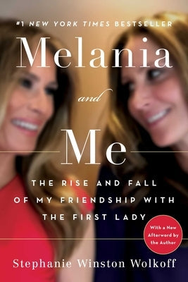 Melania and Me: The Rise and Fall of My Friendship with the First Lady Gallery Books