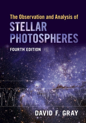 The Observation and Analysis of Stellar Photospheres Paperback Cambridge University Press