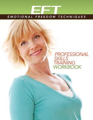 Clinical EFT (Emotional Freedom Techniques) Professional Skills Training Workbook Paperback Energy Psychology Press