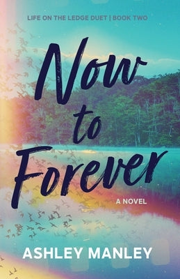 Now to Forever by Manley, Ashley