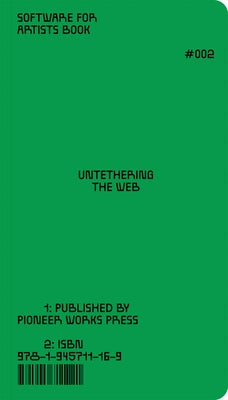 Software for Artists Book: Untethering the Web Paperback Pioneer Works Press