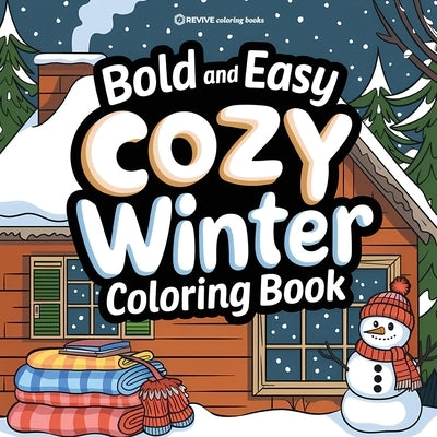 Bold & Easy Cozy Winter Coloring Book: Warm & Relaxing Stress Relief Coloring by Revive Coloring Books