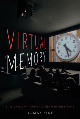 Virtual Memory: Time-Based Art and the Dream of Digitality Paperback Duke University Press